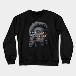 New Year New Shit Crewneck Sweatshirt